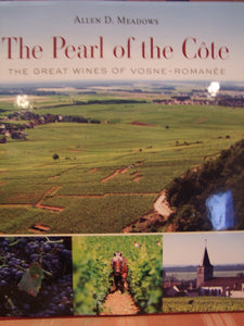 Allen D Meadows: The Pearl of the Côte; The Great Wines of Vosne Romanée